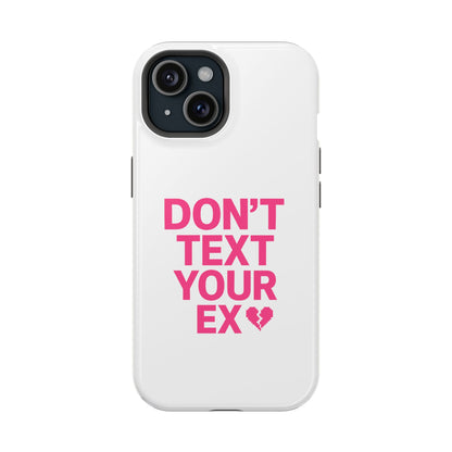 "Don't Text Your Ex" Case | Dual-Layer Sarcastic Impact Cover