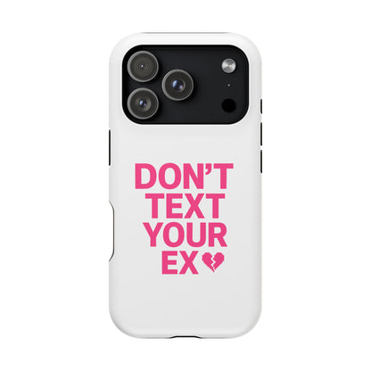 "Don't Text Your Ex" Case | Dual-Layer Sarcastic Impact Cover