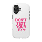 "Don't Text Your Ex" Case | Dual-Layer Sarcastic Impact Cover
