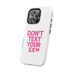 "Don't Text Your Ex" Case | Dual-Layer Sarcastic Impact Cover