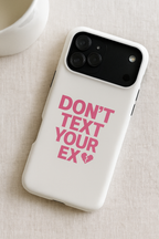 "Don't Text Your Ex" Case | Dual-Layer Sarcastic Impact Cover